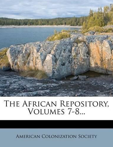 Cover image for The African Repository, Volumes 7-8...