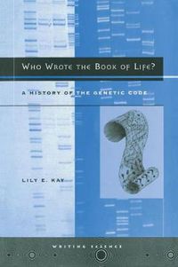 Cover image for Who Wrote the Book of Life?: A History of the Genetic Code
