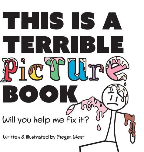 Cover image for This is a Terrible Picture Book - Will You Help Me Fix It?: Will You Help Me Fix It?