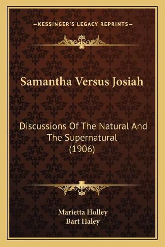 Cover image for Samantha Versus Josiah: Discussions of the Natural and the Supernatural (1906)