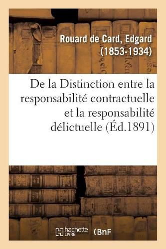 Cover image for de la Distinction Entre La Responsabilite Contractuelle Et La Responsabilite Delictuelle: D'Apres La Loi Et La Jurisprudence Francaises