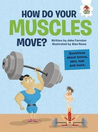 Cover image for How Do Your Muscles Move?: Questions about Bones, Skin, Hair, and More