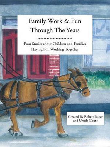 Cover image for Family Work and Fun Through the Years: Four Stories about Children and Families Having Fun Working Together