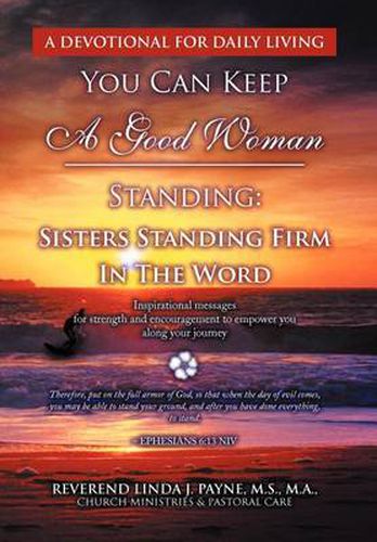 Cover image for You Can Keep A Good Woman Standing: Sisters Standing Firm In The Word: Sisters Standing Firm In The Word