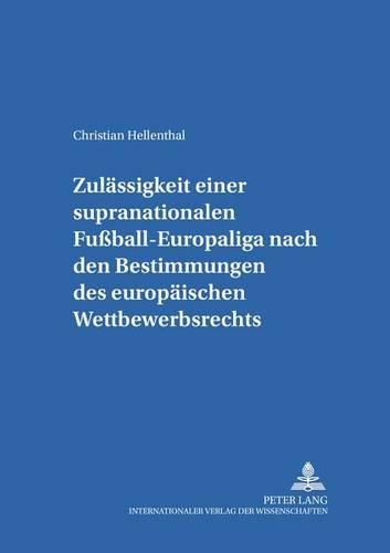 Cover image for Zulaessigkeit Einer Supranationalen Fussball-Europaliga Nach Den Bestimmungen Des Europaeischen Wettbewerbsrechts