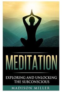 Cover image for Meditation: Exploring and Unlocking the Subconscious