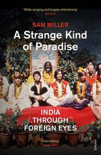 Cover image for A Strange Kind of Paradise: India Through Foreign Eyes
