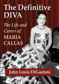 Cover image for The Definitive Diva: The Life and Career of Maria Callas