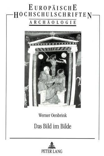 Cover image for Das Bild Im Bilde: Zur Darstellung Von Goetterstatuen Und Kultbildern Auf Griechischen Vasen