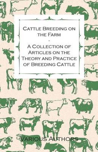 Cover image for Cattle Breeding on the Farm - A Collection of Articles on the Theory and Practice of Breeding Cattle