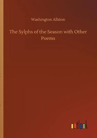 Cover image for The Sylphs of the Season with Other Poems