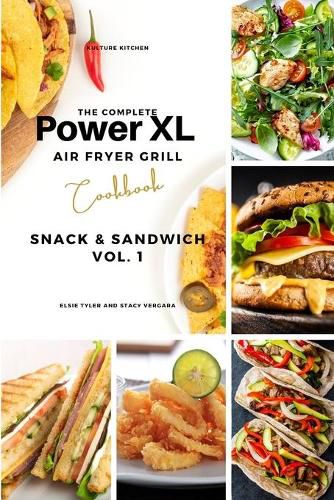 The Complete Power XL Air Fryer Grill Cookbook: Snack and Sandwich Vol.1