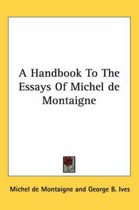 Cover image for A Handbook to the Essays of Michel de Montaigne