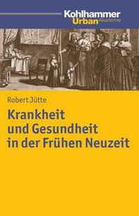 Cover image for Krankheit Und Gesundheit in Der Fruhen Neuzeit