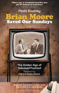 Cover image for Brian Moore Saved Our Sundays