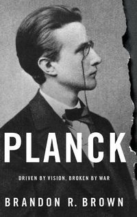 Cover image for Planck: Driven by Vision, Broken by War