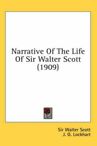Cover image for Narrative of the Life of Sir Walter Scott (1909)