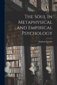 Cover image for The Soul in Metaphysical and Empirical Psychology