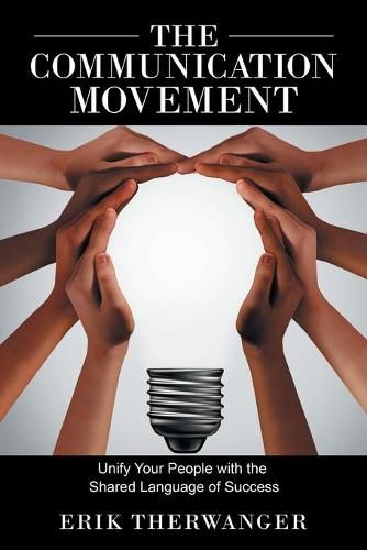 Cover image for The Communication Movement: Unify Your People with the Shared Language of Success