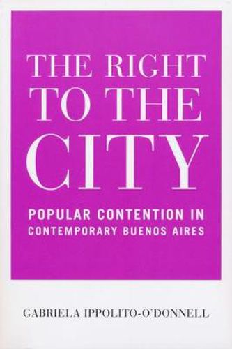 Cover image for Right to the City: Popular Contention in Contemporary Buenos Aires