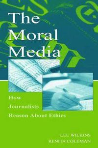 Cover image for The Moral Media: How Journalists Reason About Ethics