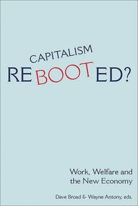 Cover image for Capitalism Rebooted?: Work, Welfare, and the New Economy