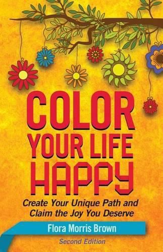 Cover image for Color Your Life Happy: Create Your Unique Path and Claim the Joy You Deserve