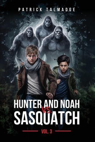 Cover image for Hunter and Noah vs. Sasquatch Vol 3.