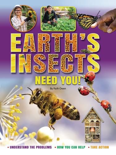 Cover image for Earth's Insects Need You: Understand the Problems, How You Can Help, Take Action