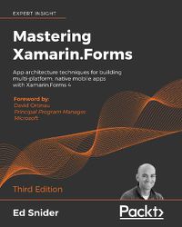 Cover image for Mastering Xamarin.Forms: App architecture techniques for building multi-platform, native mobile apps with Xamarin.Forms 4, 3rd Edition