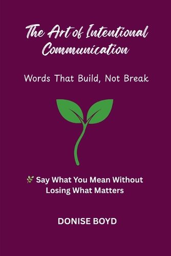 Cover image for The Art of Intentional Communication