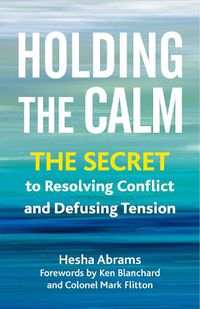 Cover image for Holding the Calm: The Secret to Resolving Conflict and Diffusing Tension