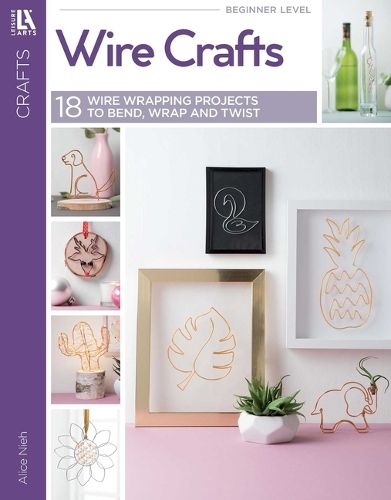 Cover image for Wire Crafts--18 Wire Wrapping Projects to Bend, Wrap and Twist