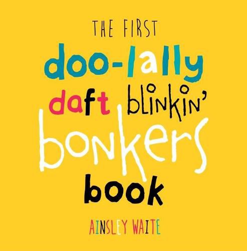 Cover image for The First Doolally Daft Blinkin Bonkers Book