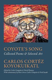 Cover image for Coyote's Song Collected Poems & Selected Art Carlos Cortez Koyokuikatl