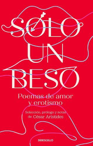 Cover image for Solo un beso. Poemas de amor y erotismo / Just a Kiss. Erotic and Love Poems