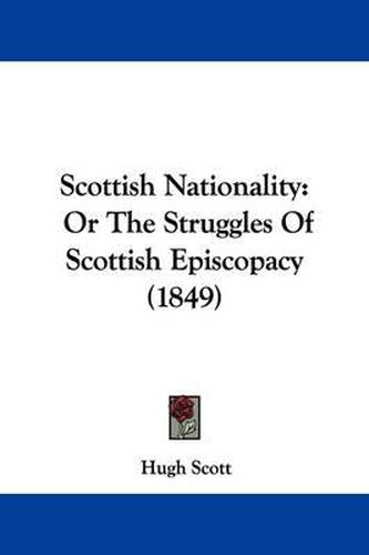 Cover image for Scottish Nationality: Or the Struggles of Scottish Episcopacy (1849)