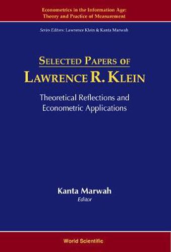 Cover image for Selected Papers Of Lawrence R Klein: Theoretical Reflections And Econometric Applications