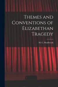 Cover image for Themes and Conventions of Elizabethan Tragedy