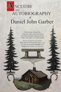 Cover image for Ancestry and Autobiography of Daniel John Garber