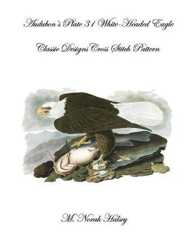 Cover image for Audubon's Plate 31 White-Headed Eagle Cross Stitch Pattern: Classic Designs Cross Stitch Pattern