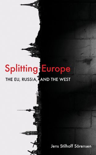 Cover image for Splitting Europe: The EU, Russia, and the West