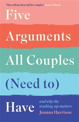 Cover image for Five Arguments All Couples (Need To) Have: And Why the Washing-Up Matters