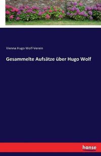 Cover image for Gesammelte Aufsatze uber Hugo Wolf