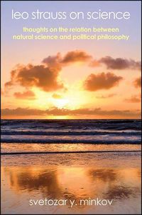 Cover image for Leo Strauss on Science: Thoughts on the Relation between Natural Science and Political Philosophy