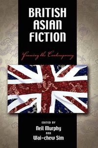 Cover image for British Asian Fiction: Framing the Contemporary