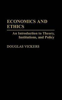 Cover image for Economics and Ethics: An Introduction to Theory, Institutions, and Policy
