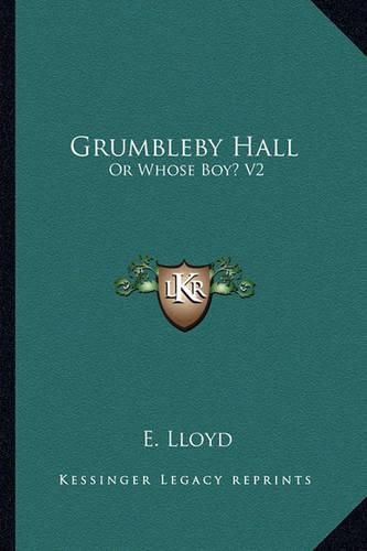 Cover image for Grumbleby Hall: Or Whose Boy? V2