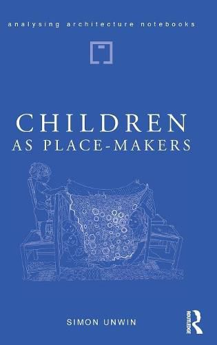 Cover image for Children: As Place-Makers: the innate architect in all of us