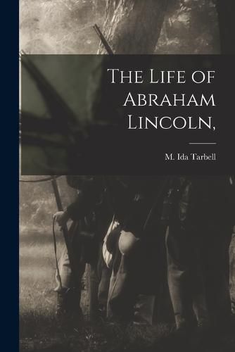 Cover image for The Life of Abraham Lincoln,